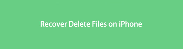 Recover Delete Files on iPhone in 5 Proven and Reliable Ways