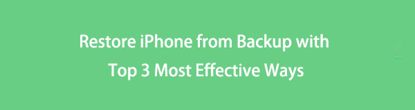 Återställ iPhone från säkerhetskopia med de tre mest effektiva sätten