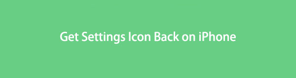 How to Get Settings Icon Back on iPhone: Hassle-Free [2022]