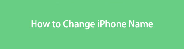 Enfoques sin estrés sobre cómo cambiar el nombre de tu iPhone