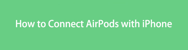 Comment connecter des AirPods à l'iPhone en utilisant les bonnes méthodes