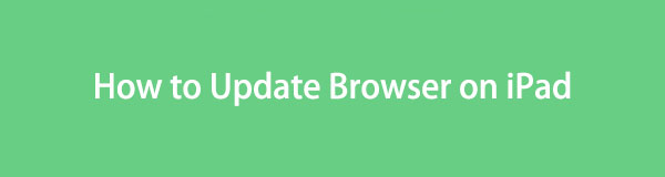 3 Leading Approaches to Update Browser on iPad Easily