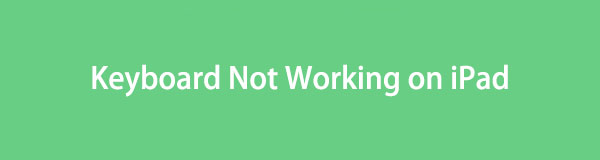 iPad Keyboard Not Working [5 Top Picks Methods to Perform]