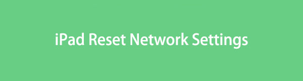 Forgot iPhone Passcode – How to Reset Network Settings on iPad [2 Leading Methods]