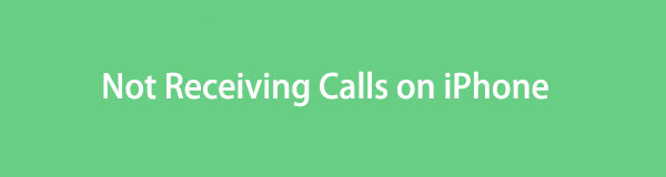 iPhone Not Receiving Calls [5 Quick Methods to Fix It]