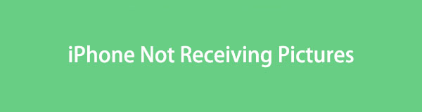 iPhone Not Receiving Picture Messages [Top 4 Methods to Discover]