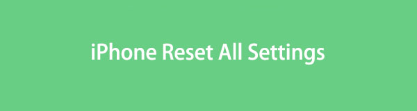 iPhone Reset alle instellingen [3 snelste snelste procedures]