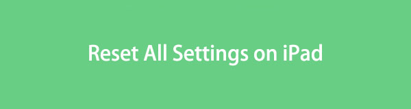Efficient Guide for iPad Reset All Settings Conveniently