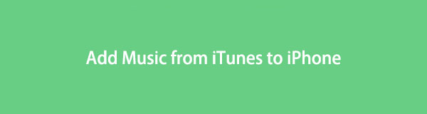 Ajouter de la musique d'iTunes à l'iPhone de 4 manières sans effort [Mise à jour 2023]