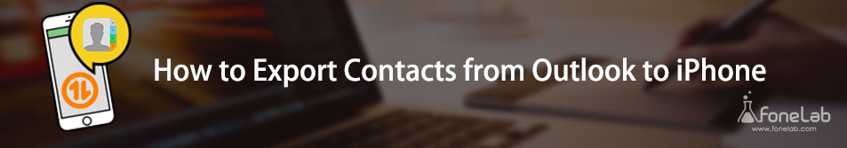 Exporteer Outlook-contacten naar iPhone met de meest betrouwbare oplossingen