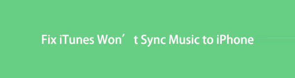 Best Ways to Fix iTunes Won't Sync Music to iPhone [Proven Methods]