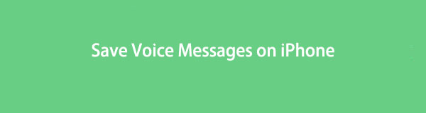How to Save Voice Messages on iPhone with 7 Helpful Solutions