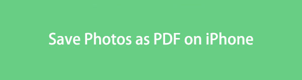 Comment enregistrer des photos au format PDF sur iPhone [Procédures les plus simples]
