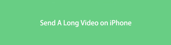 How to Send A Long Video on iPhone Losslessly and Effortlessly