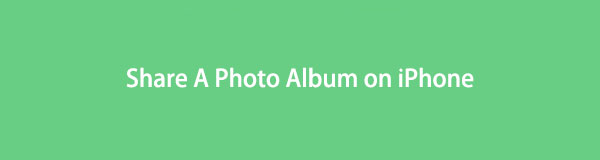 Notable Guide on How to Share A Photo Album on iPhone