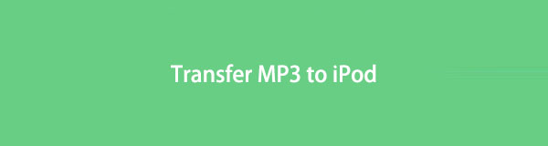 Cómo transferir MP3 a iPod usando los métodos más recomendados