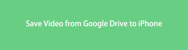 Effektive måter å lagre video fra Google Drive til iPhone [2023]