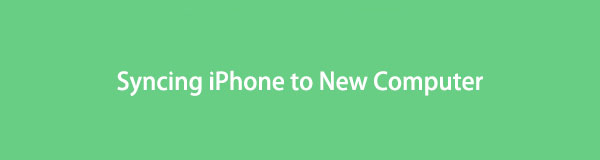 Syncing iPhone to New Computer via 5 Professional But Simple Methods