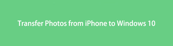 Professional Ways to Transfer Photos from iPhone to Windows 10