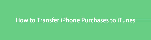 How to Transfer iPhone Purchases to iTunes Correctly and Effortlessly [2023]