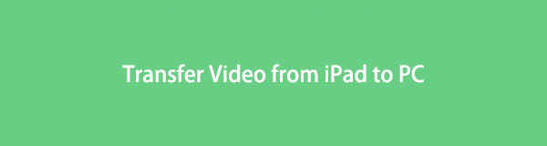 Överför video från iPad till PC med 6 metoder på sekunder [2023 Beprövad]