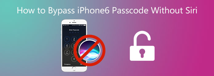 4 Ways to Bypass iPhone 6 Passcode without Siri (including iOS 14)