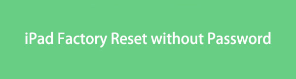 How to Factory Reset iPad without Password [4 Leading Methods]