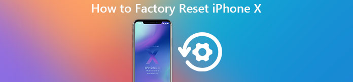 3 formas de restablecer el iPhone X de fábrica con o sin contraseña