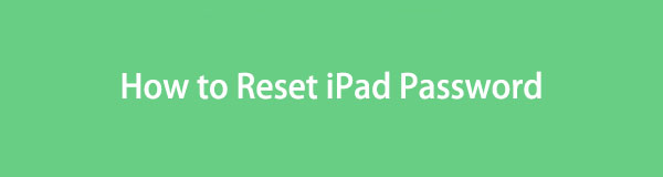 Az iPad jelszó visszaállítása 3 hatékony megoldással
