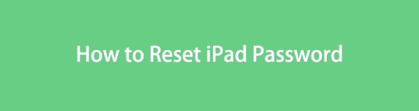 Como redefinir a senha do iPad usando três soluções poderosas