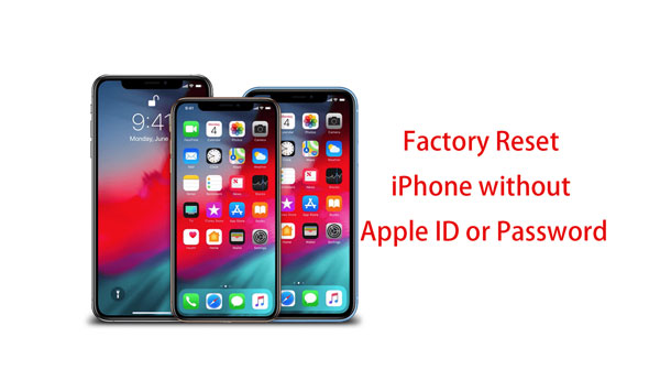 3 Efficient Ways to Factory Reset iPhone without Apple ID or Password
