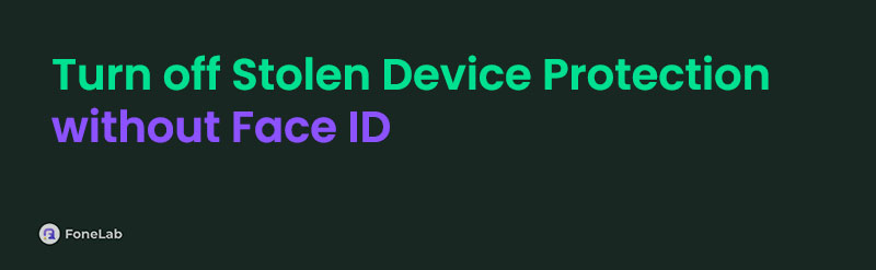 How to Turn Off Stolen Device Protection Without Face ID
