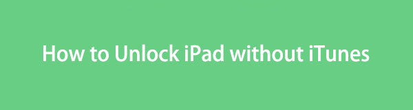 Lås upp iPad utan iTunes med anmärkningsvärda metoder