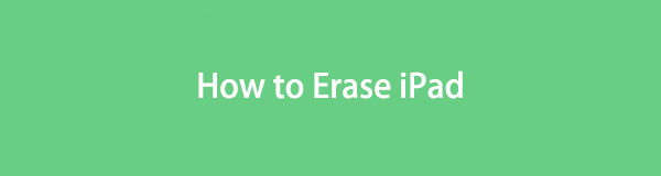 Easy Guide to Erase iPad Using Stress-free Strategies