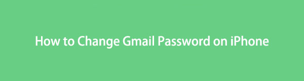 Detailed and Easy Methods How to Change Gmail Password on iPhone