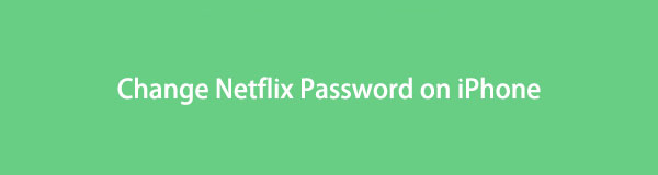 Remarkable Guide on How to Change Netflix Password on iPhone