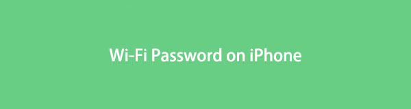 Notable Guide and Methods for Wi-Fi Password on iPhone