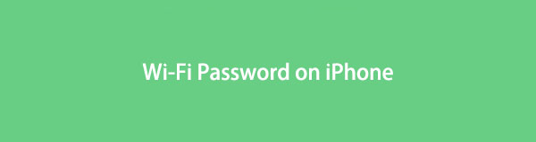 Notevole guida e metodi per la password Wi-Fi su iPhone