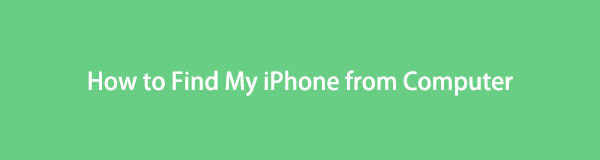 Find My iPhone from Computer [The Straight-forward Guide]