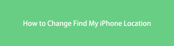 Walk-through Guide How to Change Find My iPhone Location with Ease
