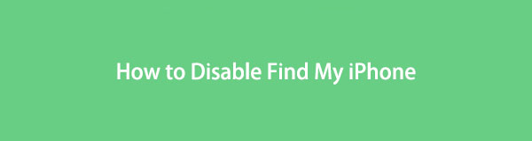 Como desativar o Find My iPhone [guia detalhado que você deve ver]