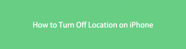 Turn Off Location on iPhone Using Proper Strategies