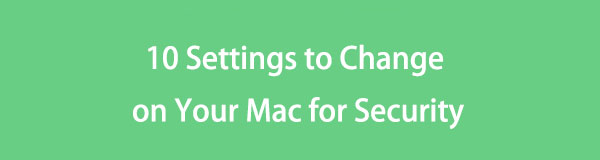 Top 10 Settings to Change on Your Mac for Security