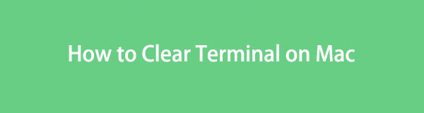 How to Clear Terminal on Mac via 2 Proven and Tested Methods