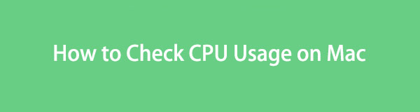 Professional Ways to Check CPU Usage on Mac Easily