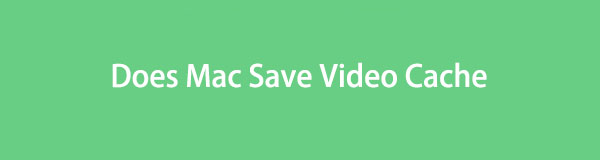 ¿Mac guarda caché de vídeo? Guía informativa que no debes perderte