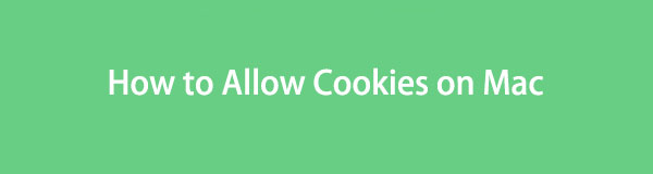 How to Allow Cookies on Mac in A Convenient Way
