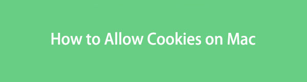 Comment autoriser les cookies sur Mac de manière pratique