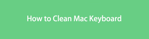 Mac キーボードのクリーニング: 知っておくべき簡単な手順