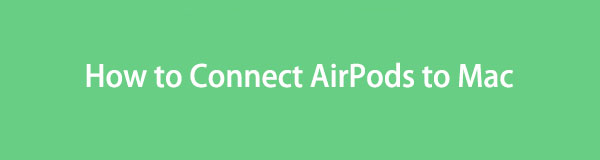 Trouble-Free Guide How to Connect AirPods to Mac